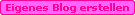 Hier kostenloses Blog erstellen
